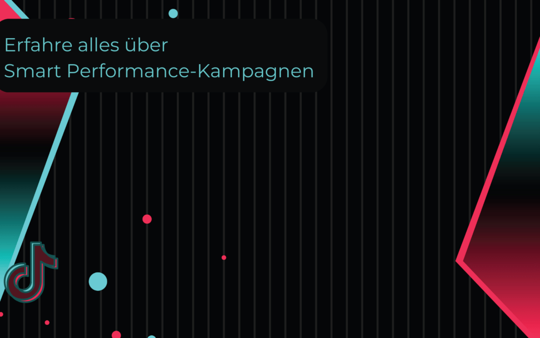 Erfahre alles über Smart Performance-Kampagnen im TikTok Ads Manager!